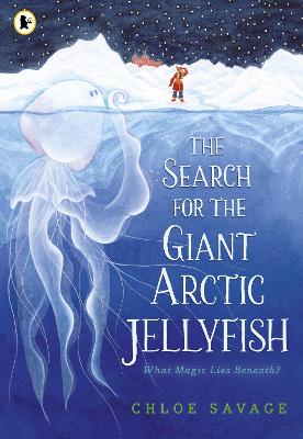 The Search for the Giant Arctic Jellyfish: WINNER OF THE WATERSTONES CHILDREN'S BOOK PRIZE 2024; SHORTLISTED FOR THE YOTO CARNEGIE MEDAL 2024 bookcover